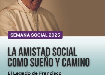 Mensaje final de la Semana Social 2025  «La amistad social como sueño y camino. El legado de Francisco»
