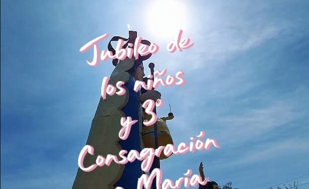 JUBILEO DE LOS NIÑOS Y 3ª CONSAGRACIÓN A LA VIRGEN DEL ROSARIO DE RÍO BLANCO Y PAYPAYA